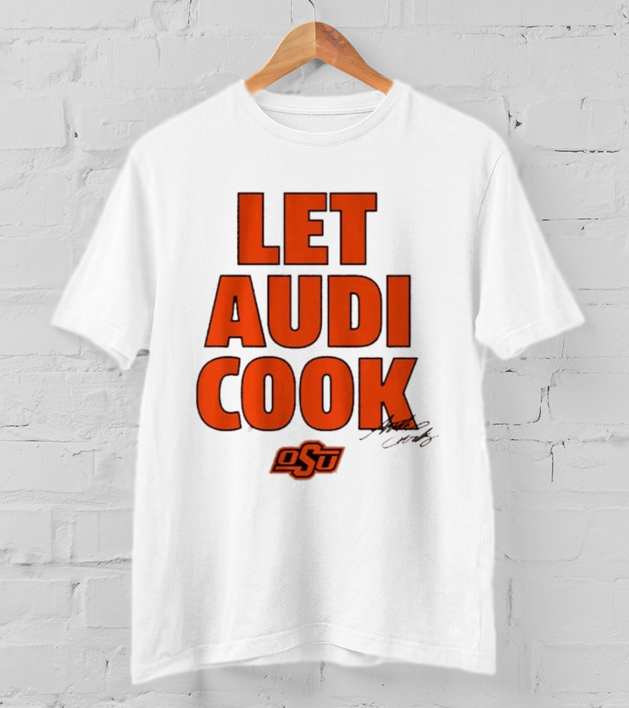 Oklahoma State Basketball Let Audi Cook OSU Audi Crooks T-Shirt