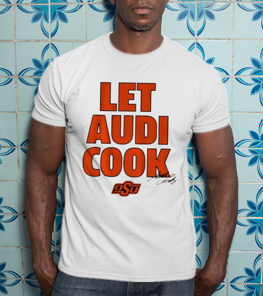 Oklahoma State Basketball Let Audi Cook OSU Audi Crooks T-Shirt