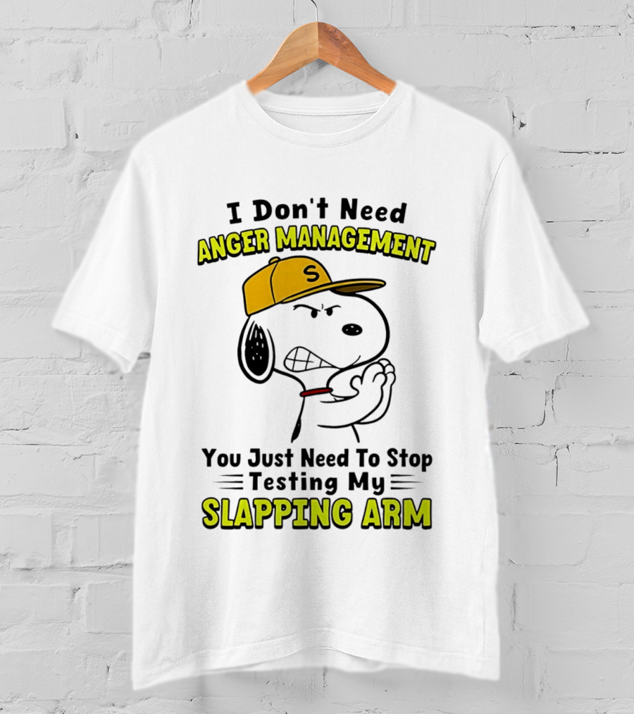 Snoopy I Don't Need Anger Management Stop Testing My Slapping Arm T-Shirt