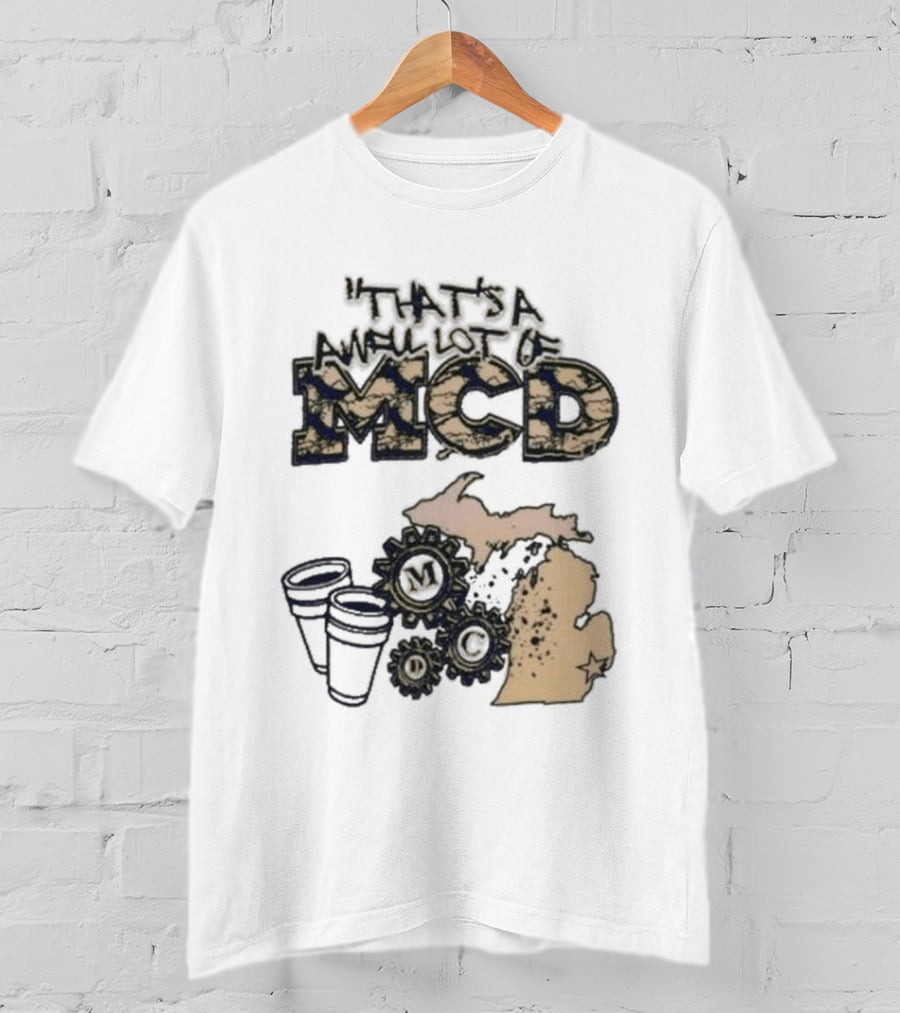 That's A Awful Lot Of Cough Syrup Awful Lot Of Mcd Map Cups T-Shirt