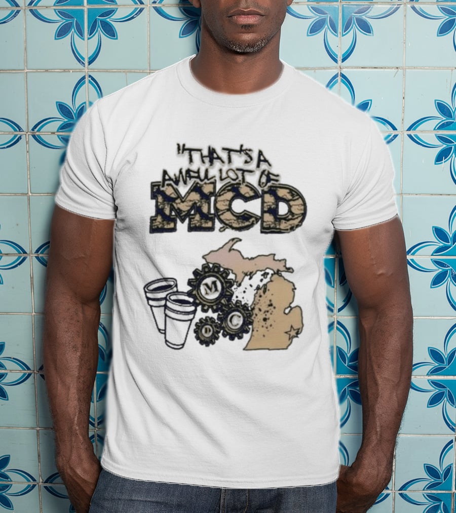 That's A Awful Lot Of Cough Syrup Awful Lot Of Mcd Map Cups T-Shirt
