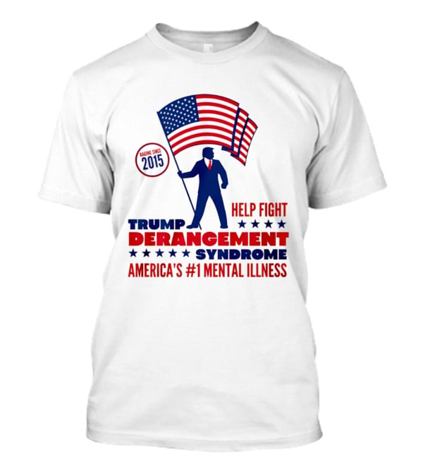 Trump Derangement Syndrome Help Fight Ameri...T-Shirt 