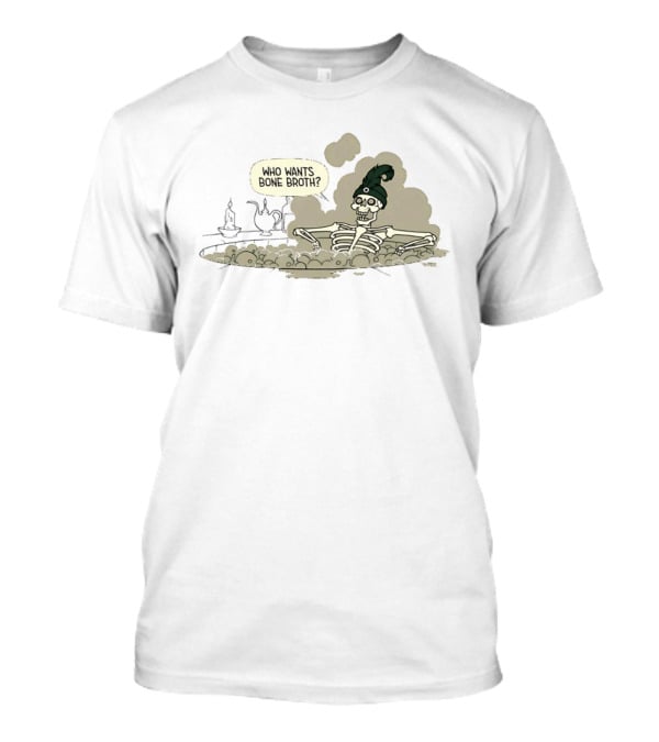 Who Wants Bone Broth Skeleton with Teapot T-Shirt Who Wants Bone Broth Skeleton with Teapot T-Shirt