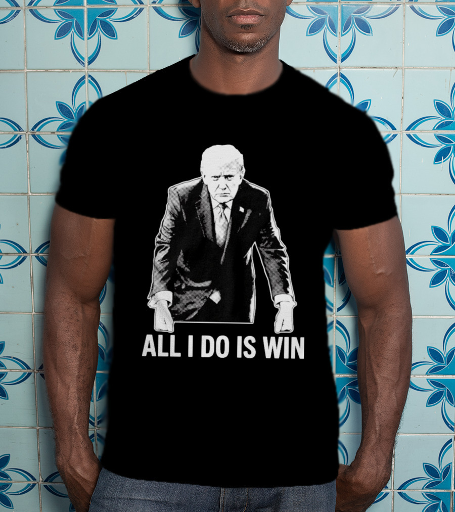 All I Do Is Win Trump Black And White T-Shirt