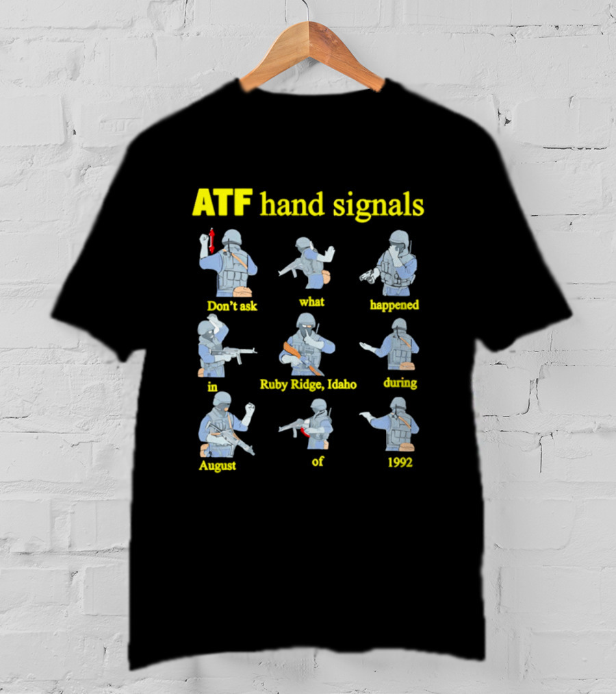 ATF Hand Signals Ruby Ridge Idaho August 1992 T-Shirt