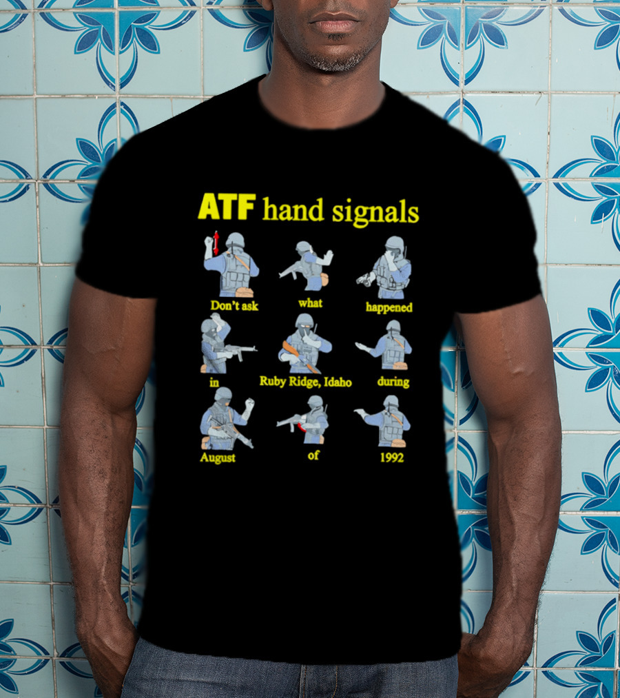 ATF Hand Signals Ruby Ridge Idaho August 1992 T-Shirt