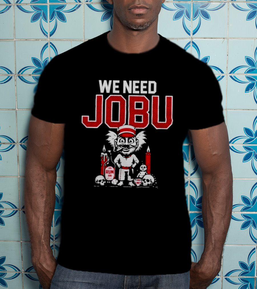 Cincinnati Reds We Need Jobu Rum Candles Baseball T-Shirt