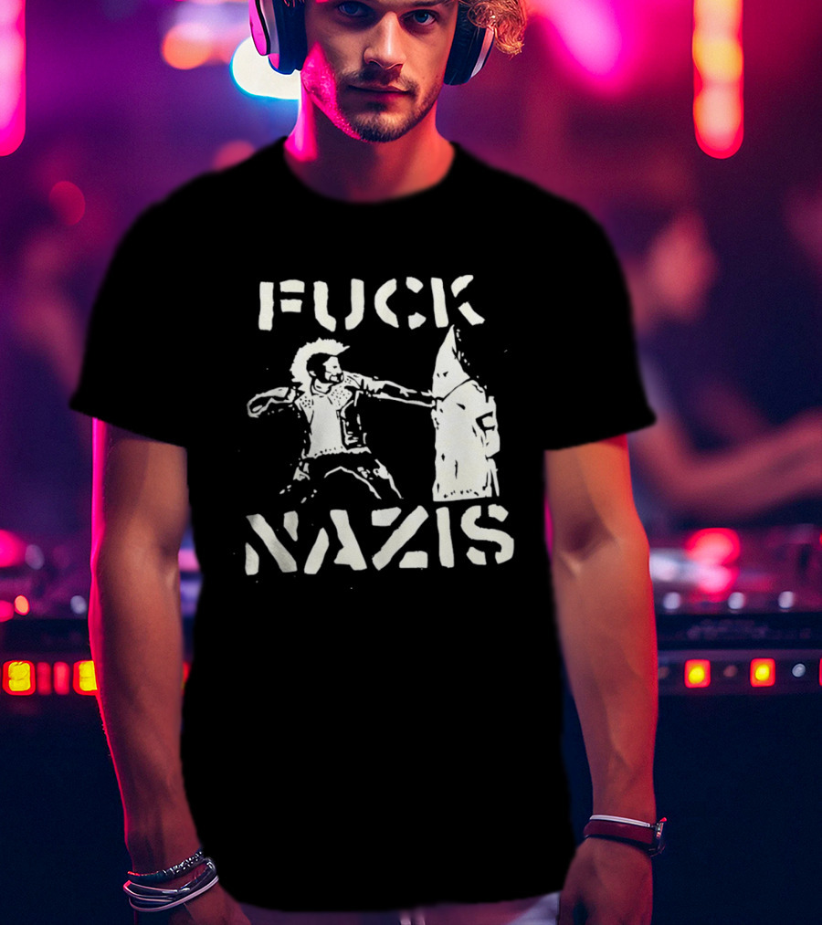 F*** Nazis Anti Racism Statement KKK Rejection T-Shirt