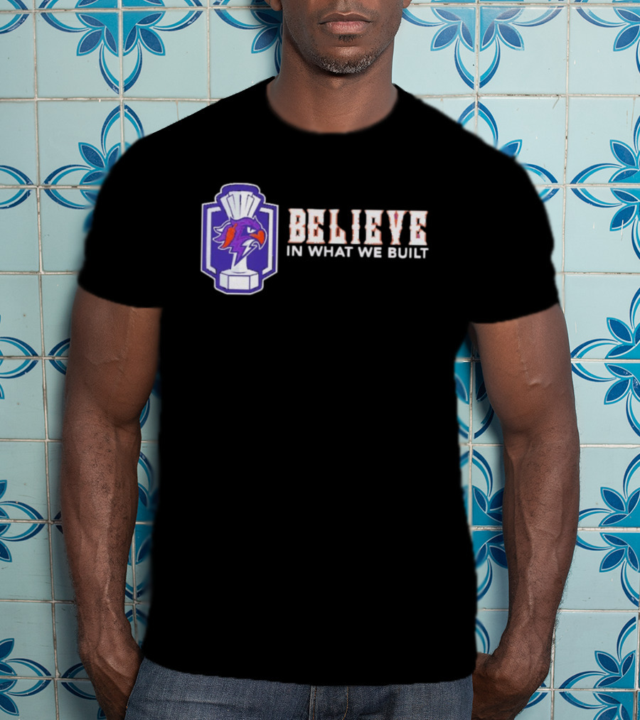 Halifax Thunderbirds Believe In What We Built T-Shirt