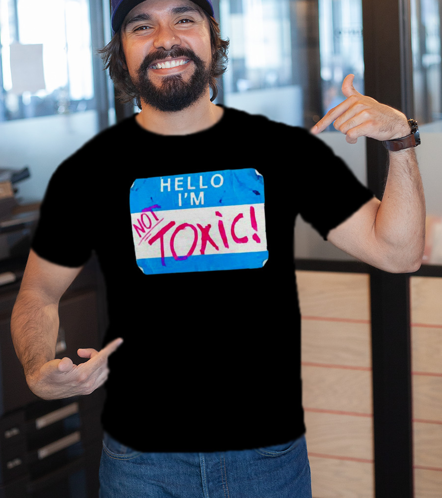 Hello I'm Not Toxic Nametag T-Shirt
