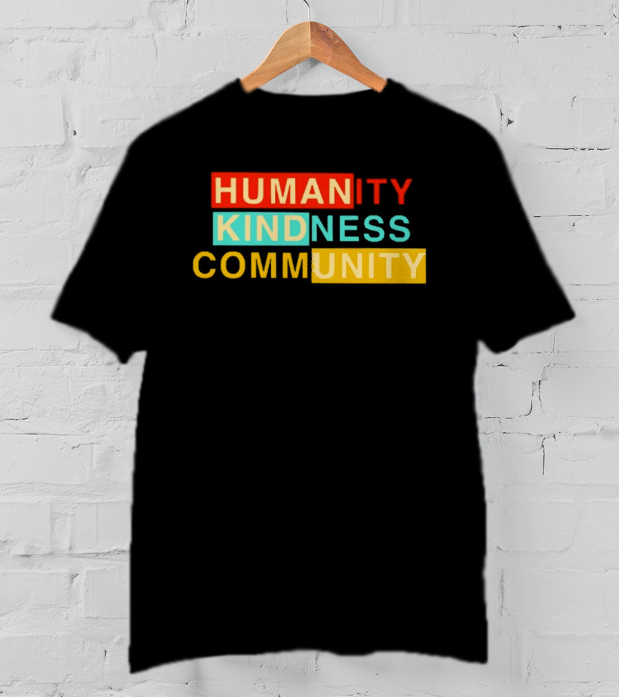 Humanity Kindness Community Unity Compassion T-Shirt