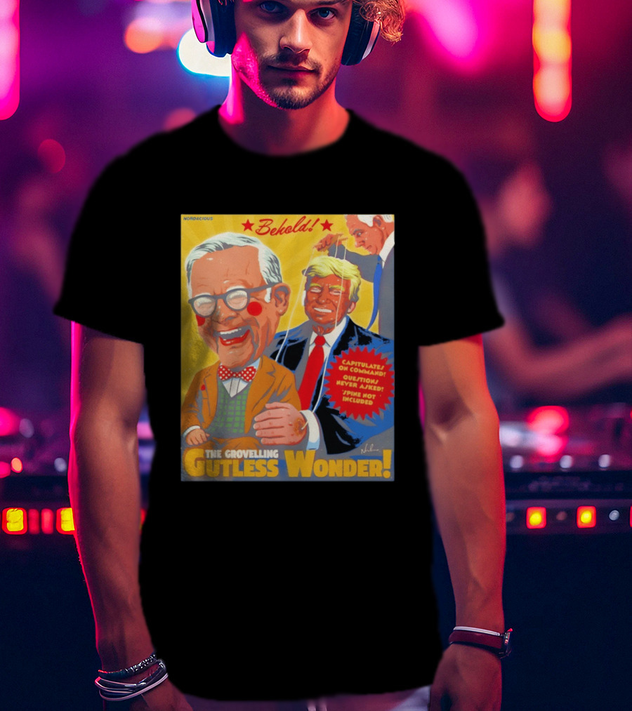 Behold The Grovelling Gutless Wonder Capitulates On Command Donald Trump Puppet T-Shirt