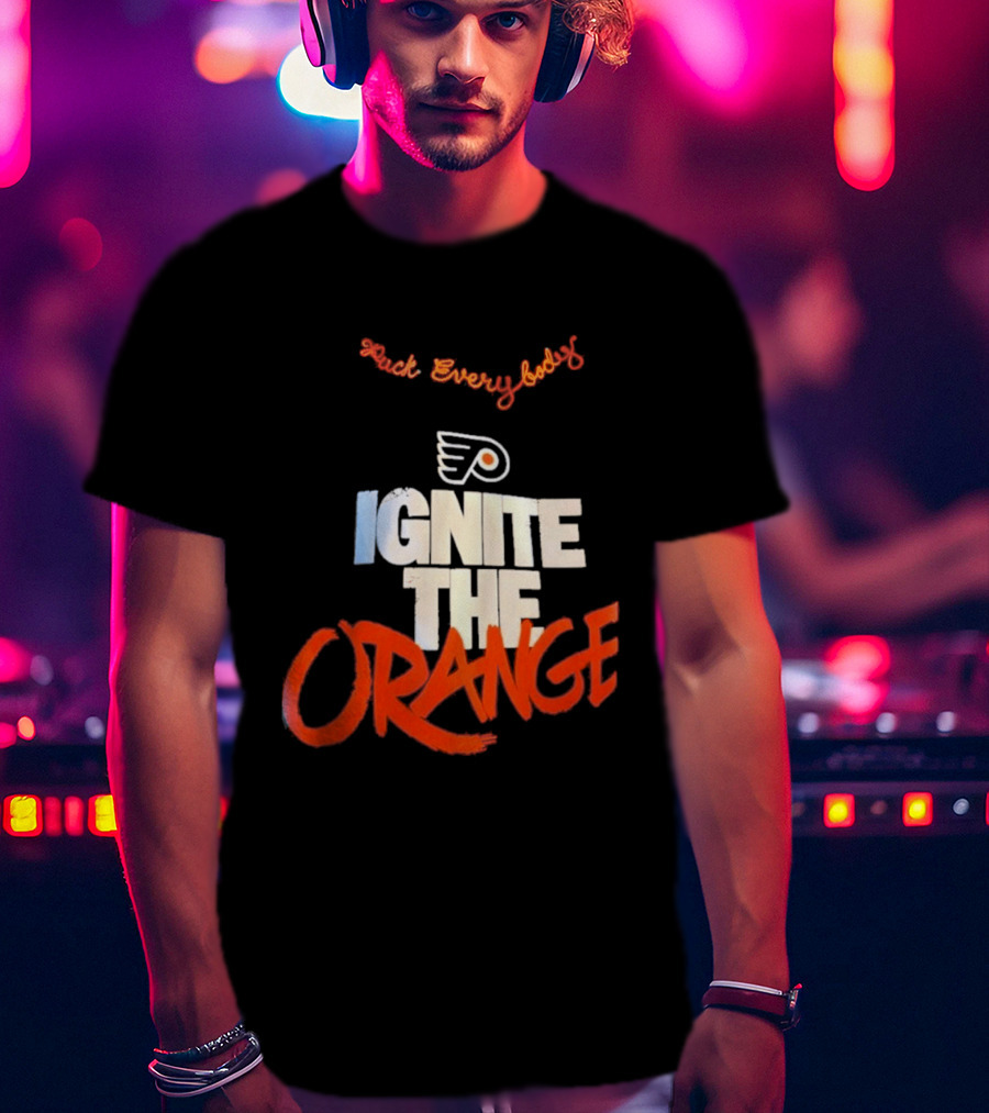 Fuck Everybody Ignite The Orange Philadelphia Flyers Hockey 2026 T-Shirt
