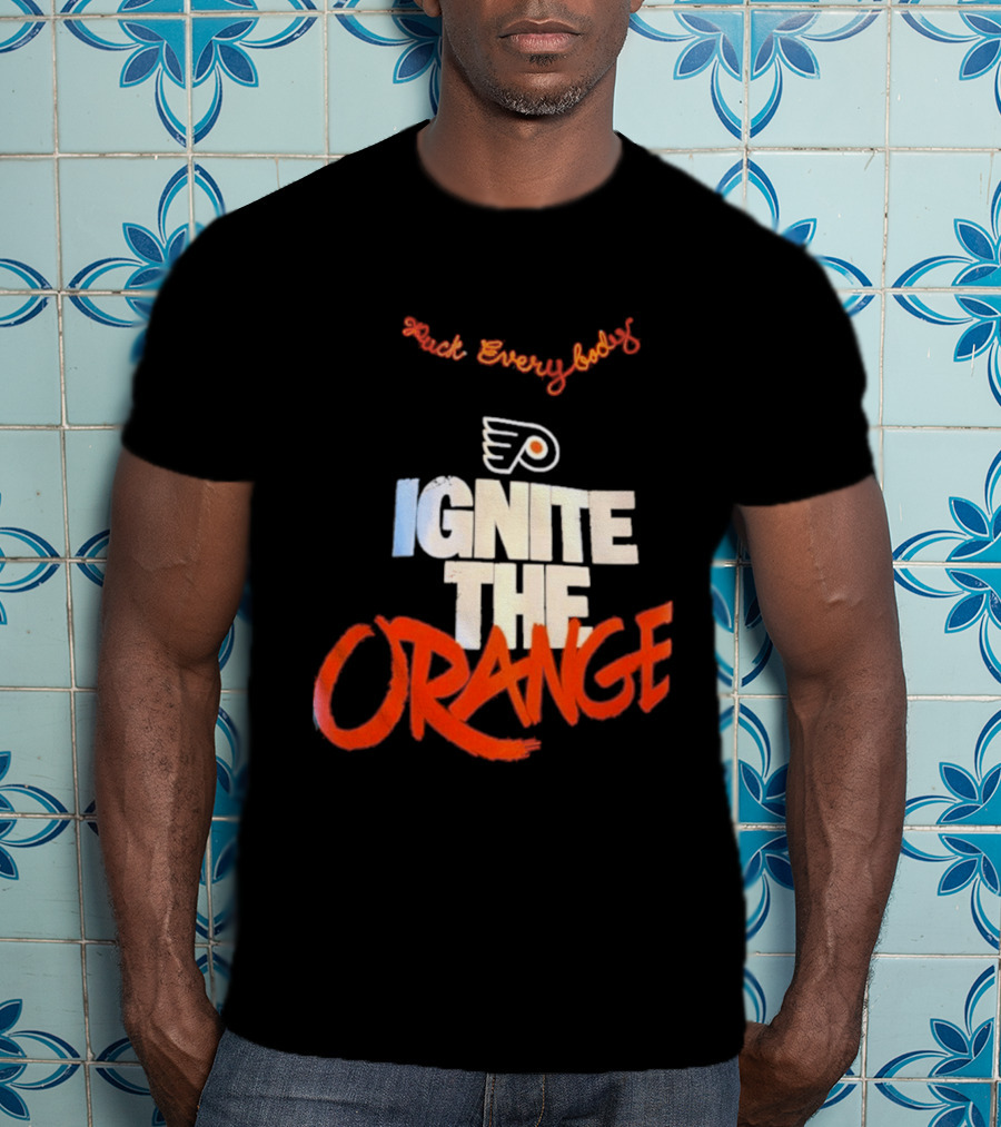Fuck Everybody Ignite The Orange Philadelphia Flyers Hockey 2026 T-Shirt
