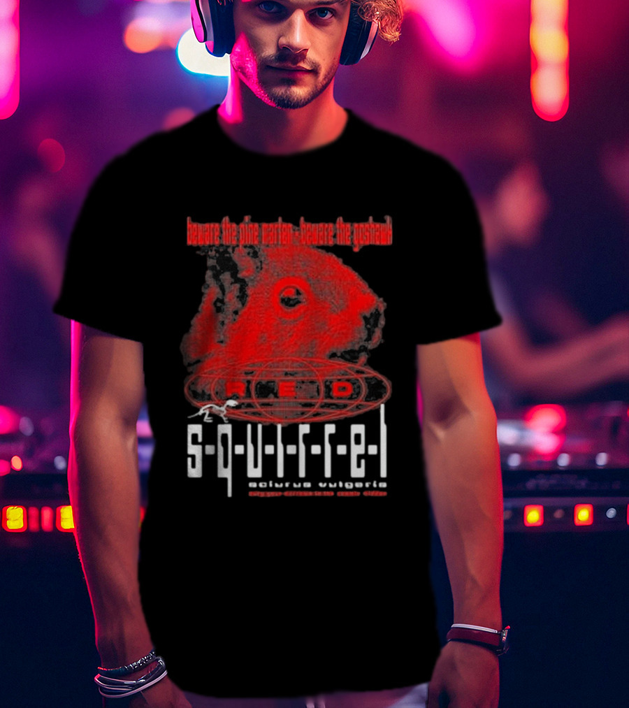Beware The Pine Marten Goshawk Red Squirrel Endemic Vertebrate T-Shirt