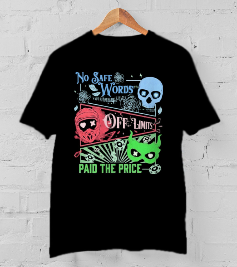 No Safe Words Off Limits Masked Men Paid The Price T-Shirt
