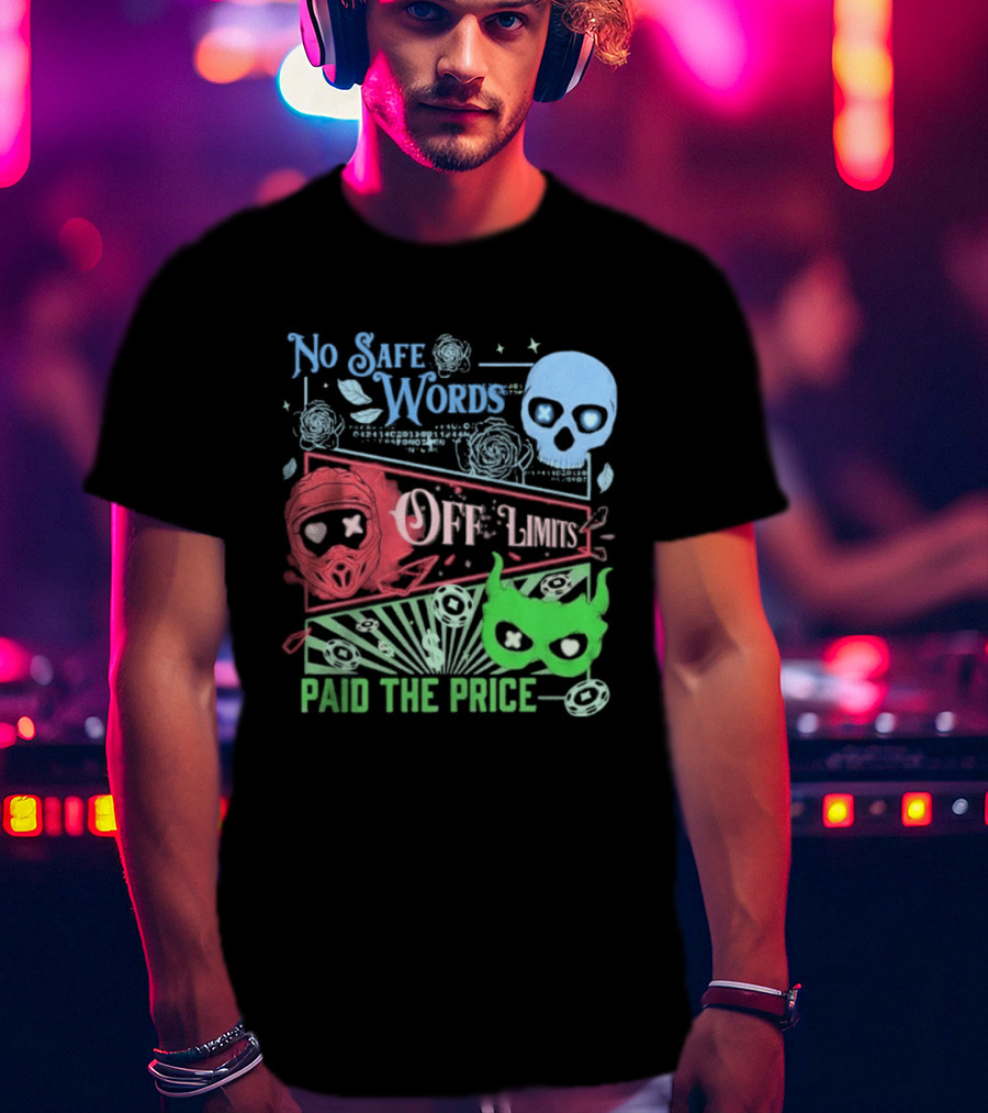 No Safe Words Off Limits Masked Men Paid The Price T-Shirt
