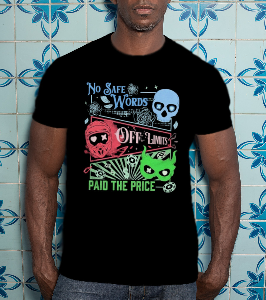 No Safe Words Off Limits Masked Men Paid The Price T-Shirt