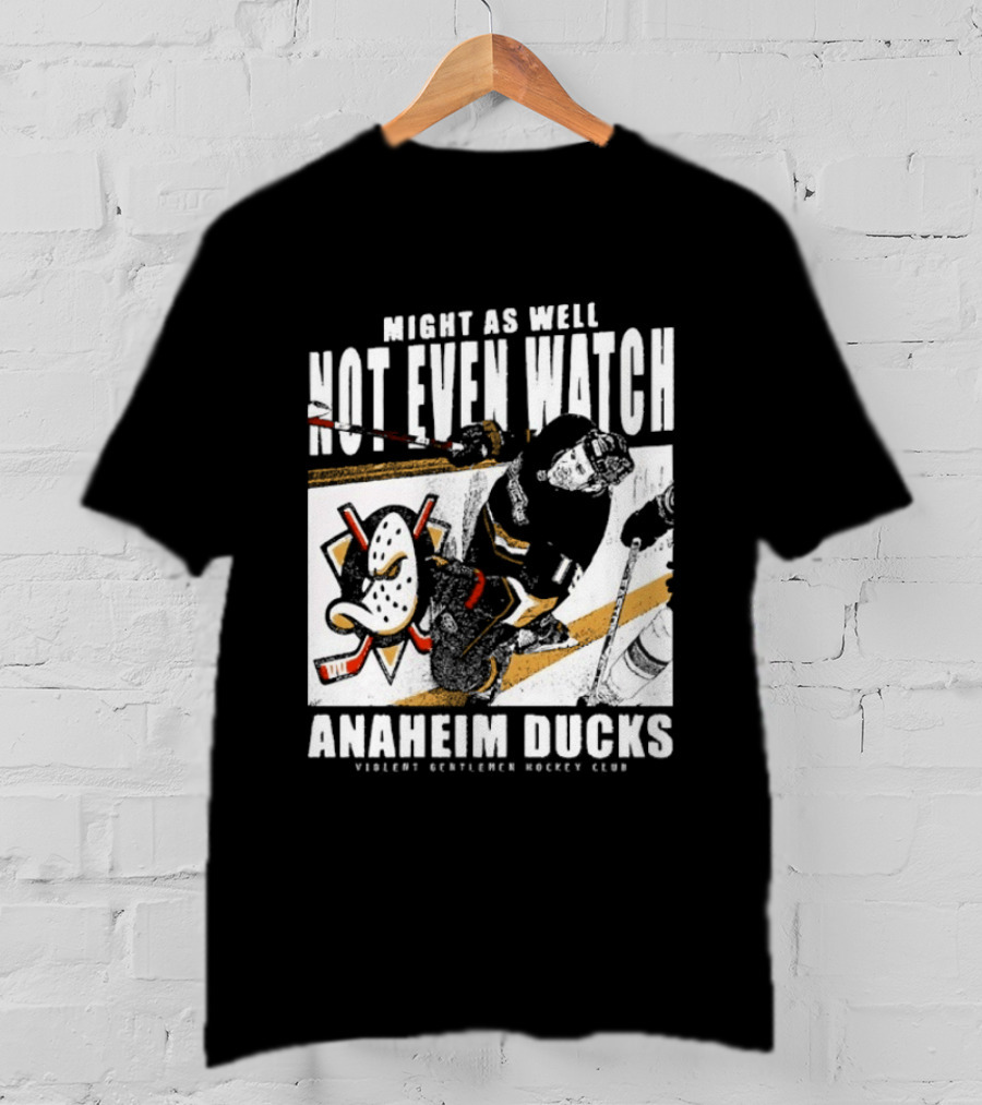 Might As Well Not Even Anaheim Ducks Violent Gentlemen Hockey Club T-Shirt