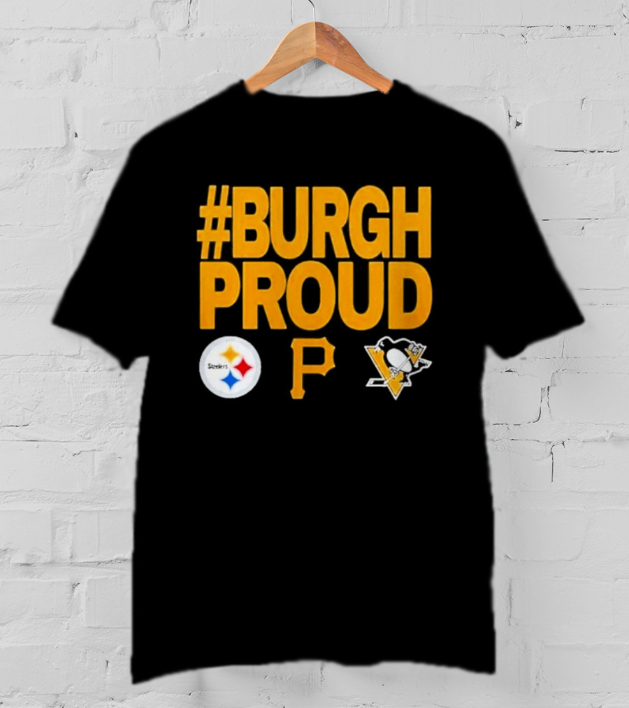 #Burgh Proud Pittsburgh Pirates 2026 Steelers Penguins T-Shirt