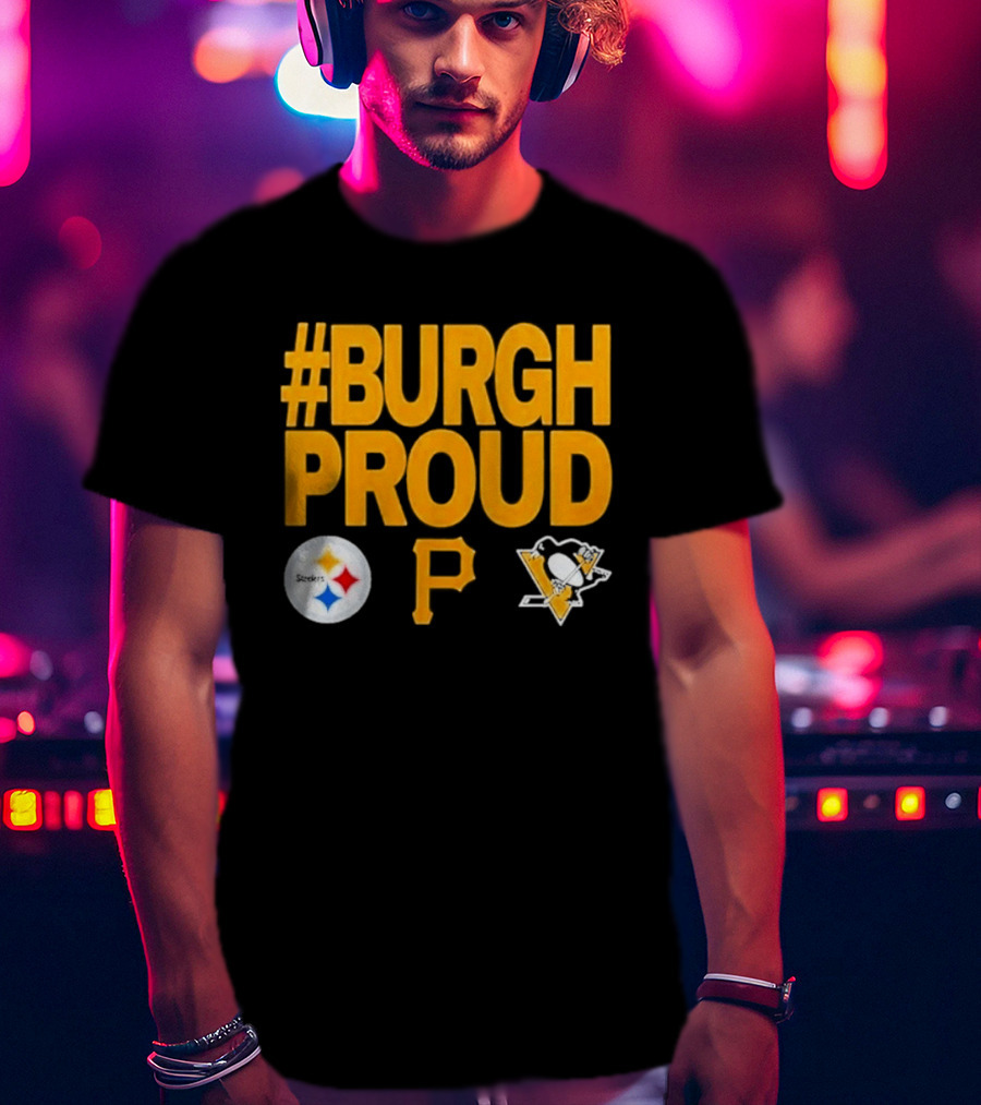 #Burgh Proud Pittsburgh Pirates 2026 Steelers Penguins T-Shirt