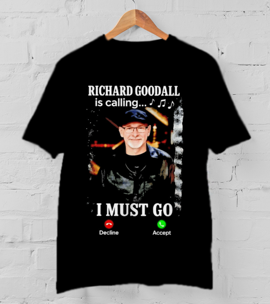 RICHARD GOODALL Is Calling I MUST GO Decline Accept Music Notes T-Shirt