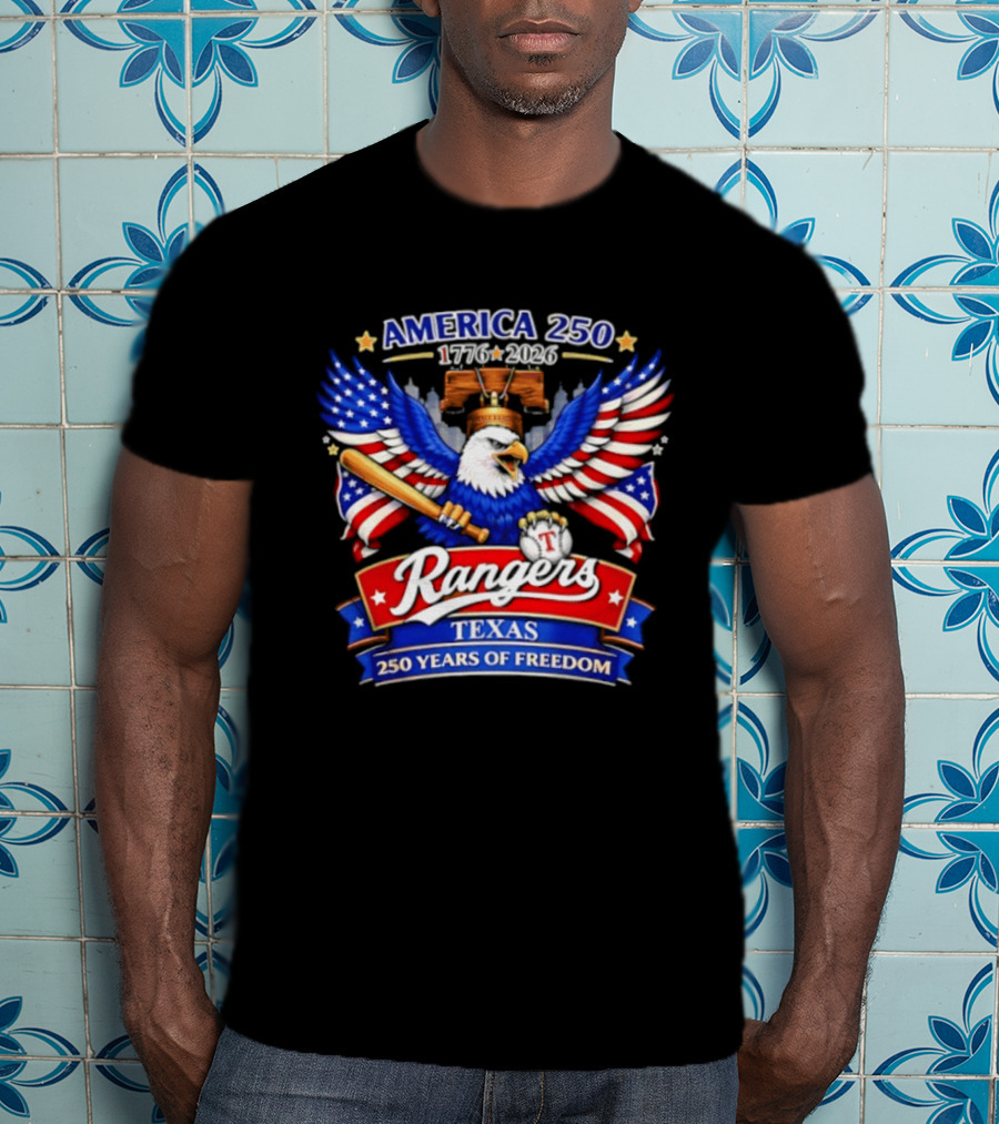 Texas Rangers America 250 Years Of Freedom 1776 2026 Bald Eagle Patriotic T-Shirt
