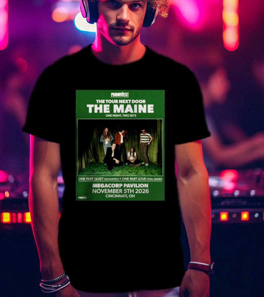 PromoWest Productions The Tour Next Door The Maine One Night Two Sets Megacorp Pavilion November 5th 2026 Cincinnati OH T-Shirt