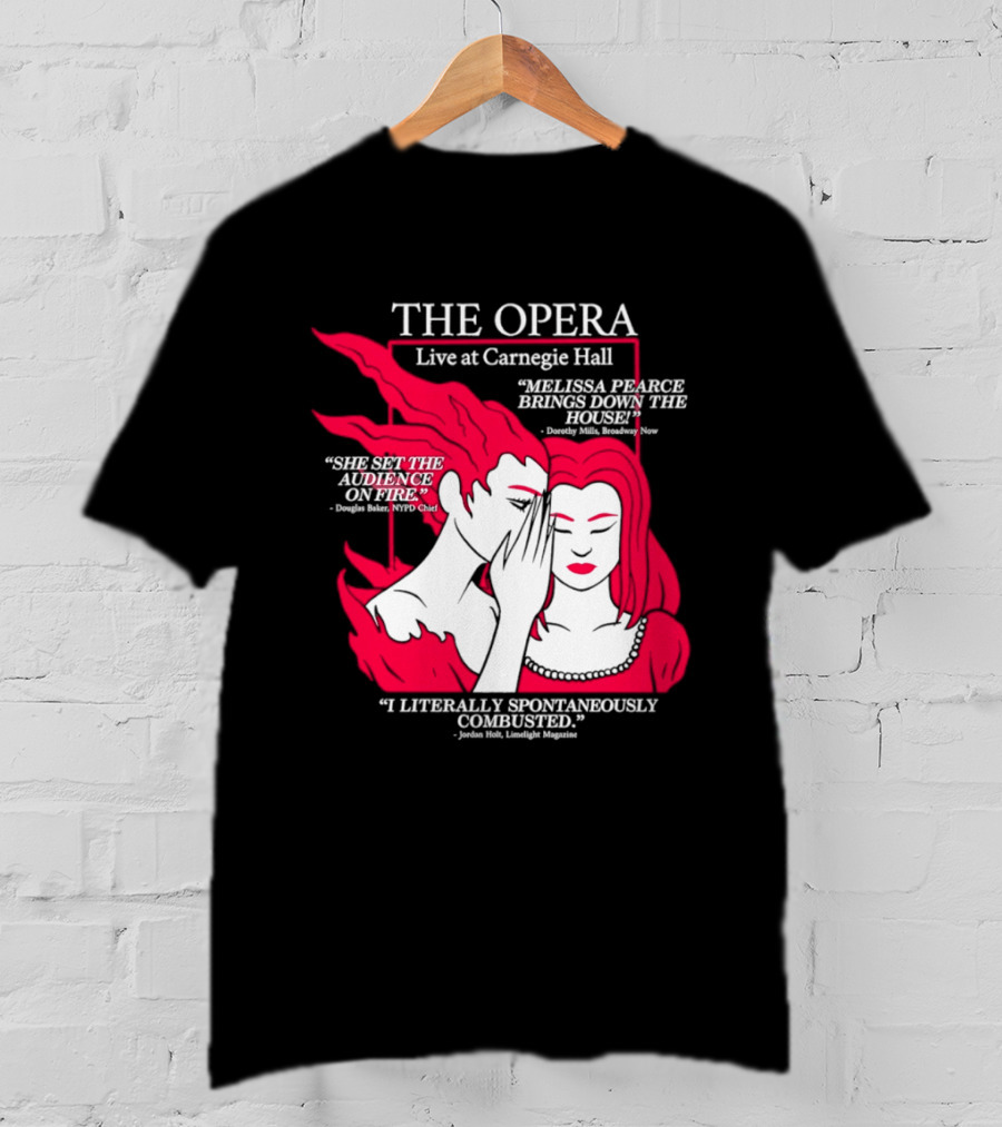 The Opera Live At Carnegie Hall Melissa Pearce Brings Down The House Audience Captive Spontaneously Combusted T-Shirt