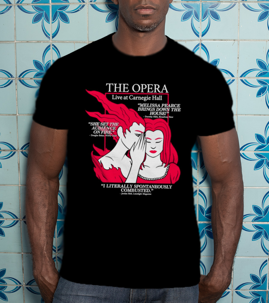 The Opera Live At Carnegie Hall Melissa Pearce Brings Down The House Audience Captive Spontaneously Combusted T-Shirt