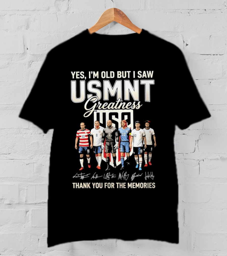 Yes I'm Old But I Saw USMNT Greatness Thank You For The Memories Icons US Soccer Legends T-Shirt