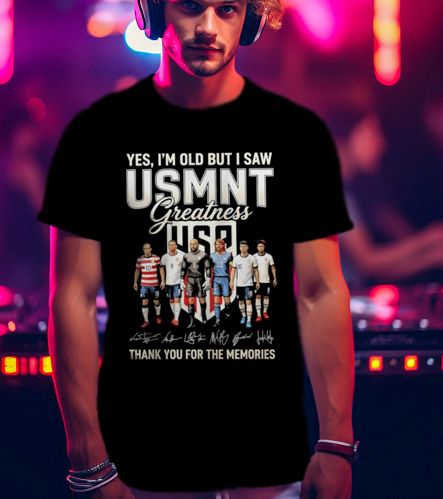 Yes I'm Old But I Saw USMNT Greatness Thank You For The Memories Icons US Soccer Legends T-Shirt