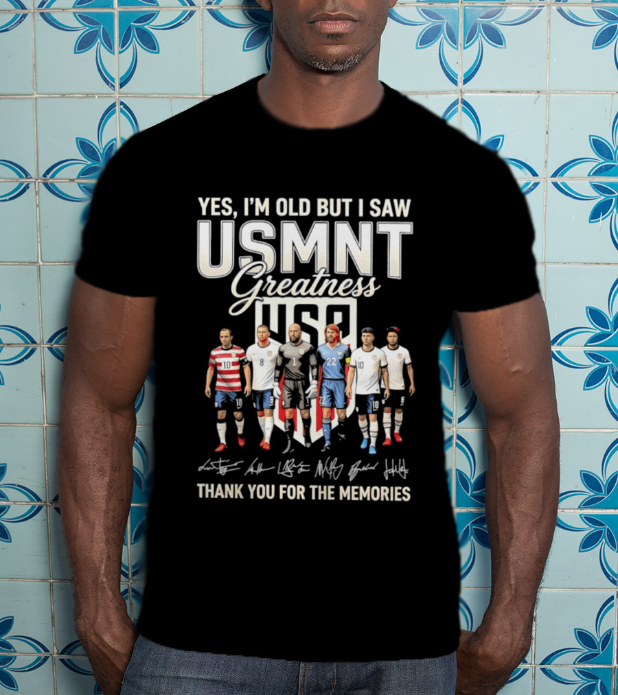 Yes I'm Old But I Saw USMNT Greatness Thank You For The Memories Icons US Soccer Legends T-Shirt