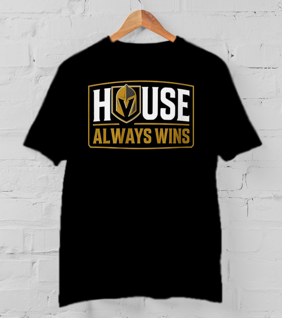 Vegas Golden Knights House Always Wins Team Spirit Fan Gear T-Shirt