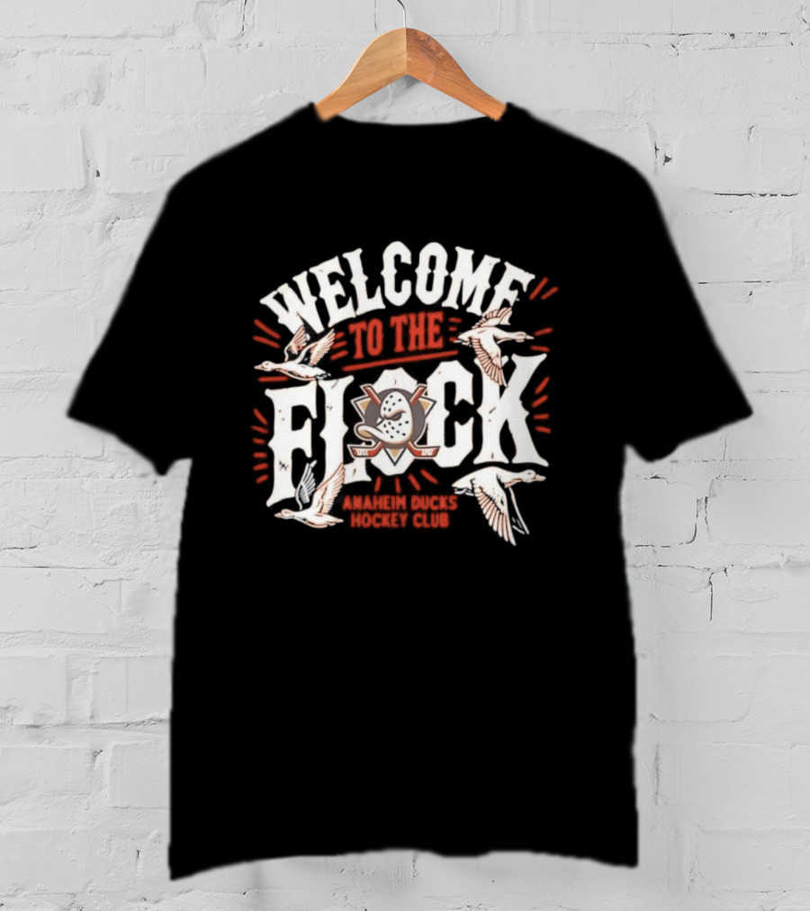 Welcome To The Flock Anaheim Ducks Club Team Fan Gear T-Shirt