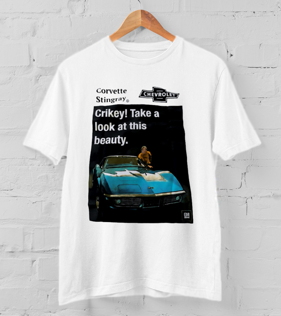 Chevrolet Corvette Stingray Crikey Take A Look At This Beauty T-Shirt