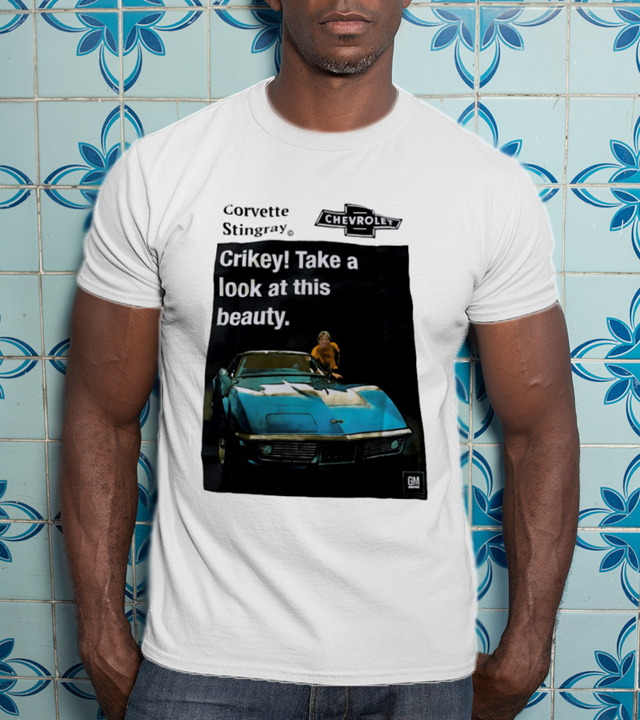 Chevrolet Corvette Stingray Crikey Take A Look At This Beauty T-Shirt