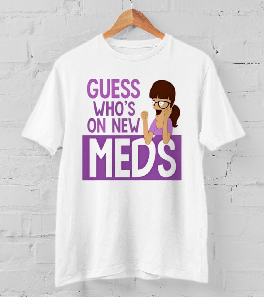 Guess Who's On New Meds Gayle Gennaro Reaction T-Shirt