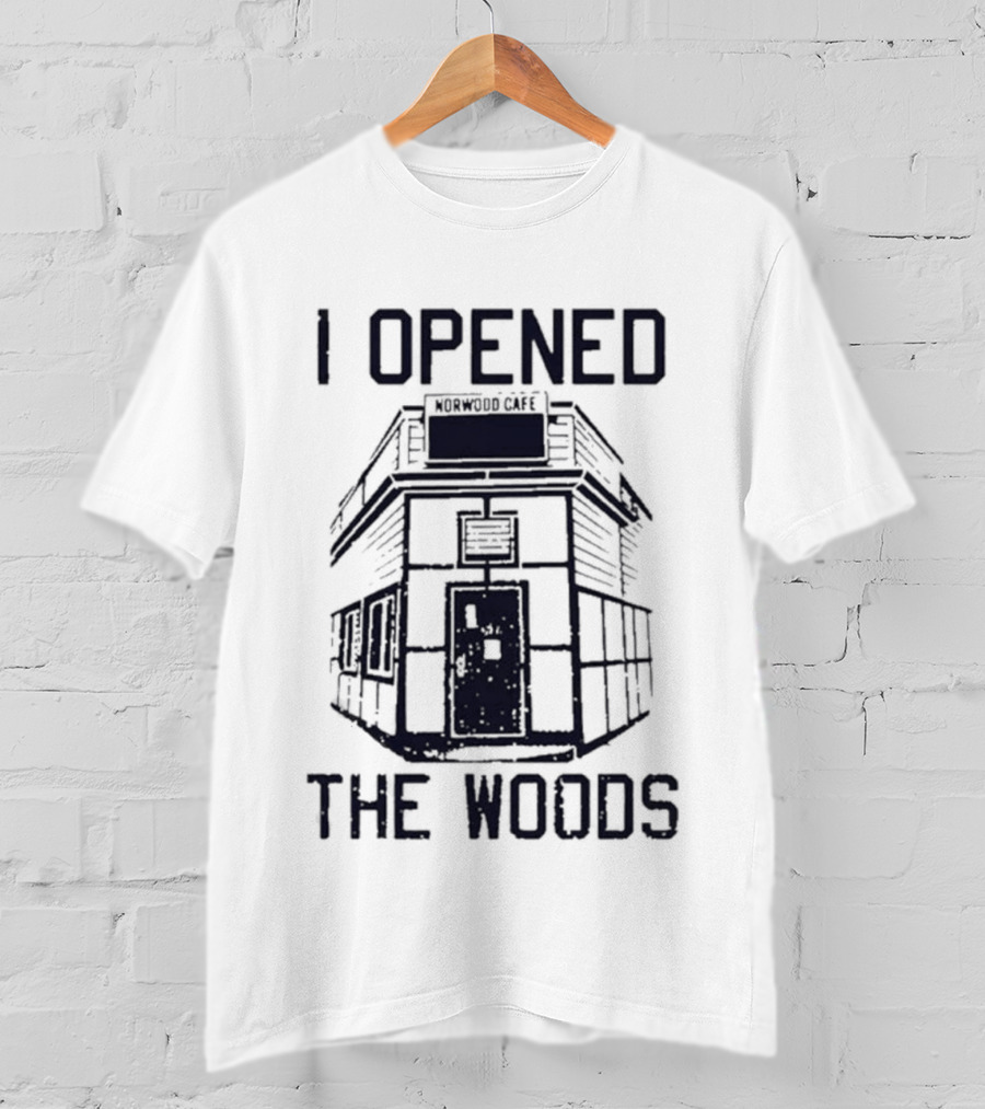 I Opened The Woods Cabin T-Shirt
