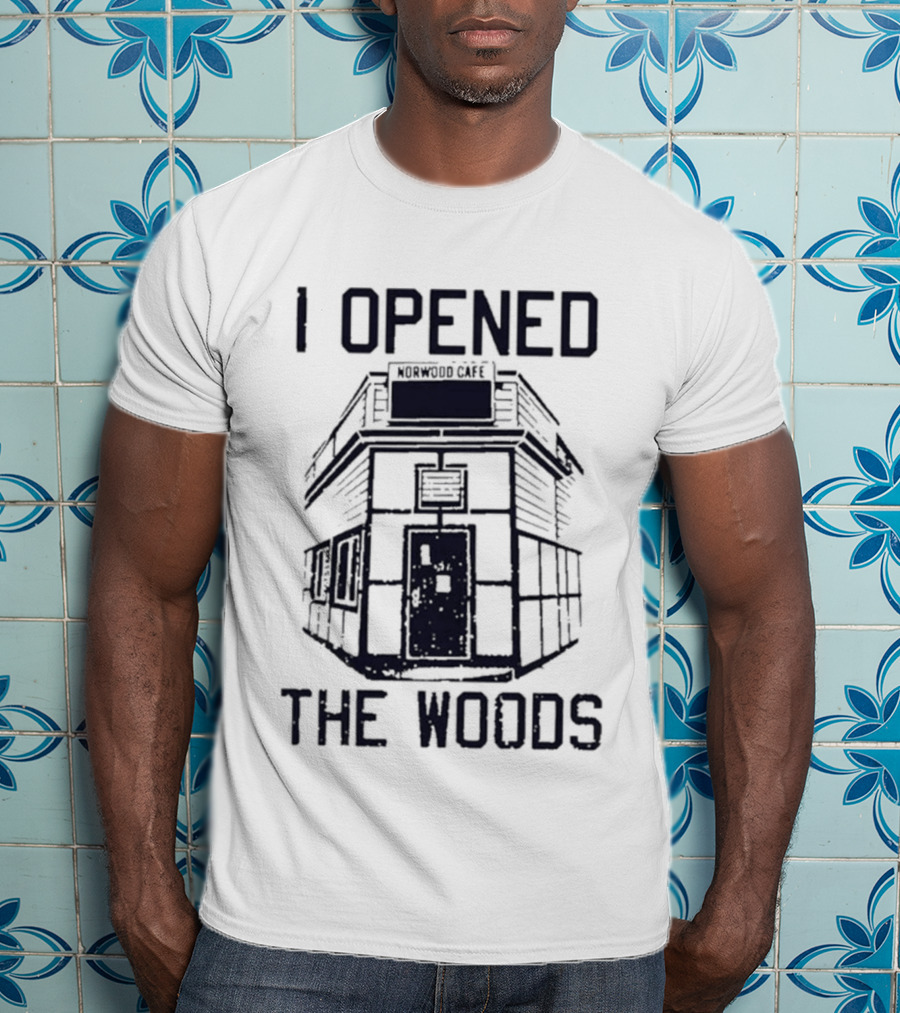 I Opened The Woods Cabin T-Shirt