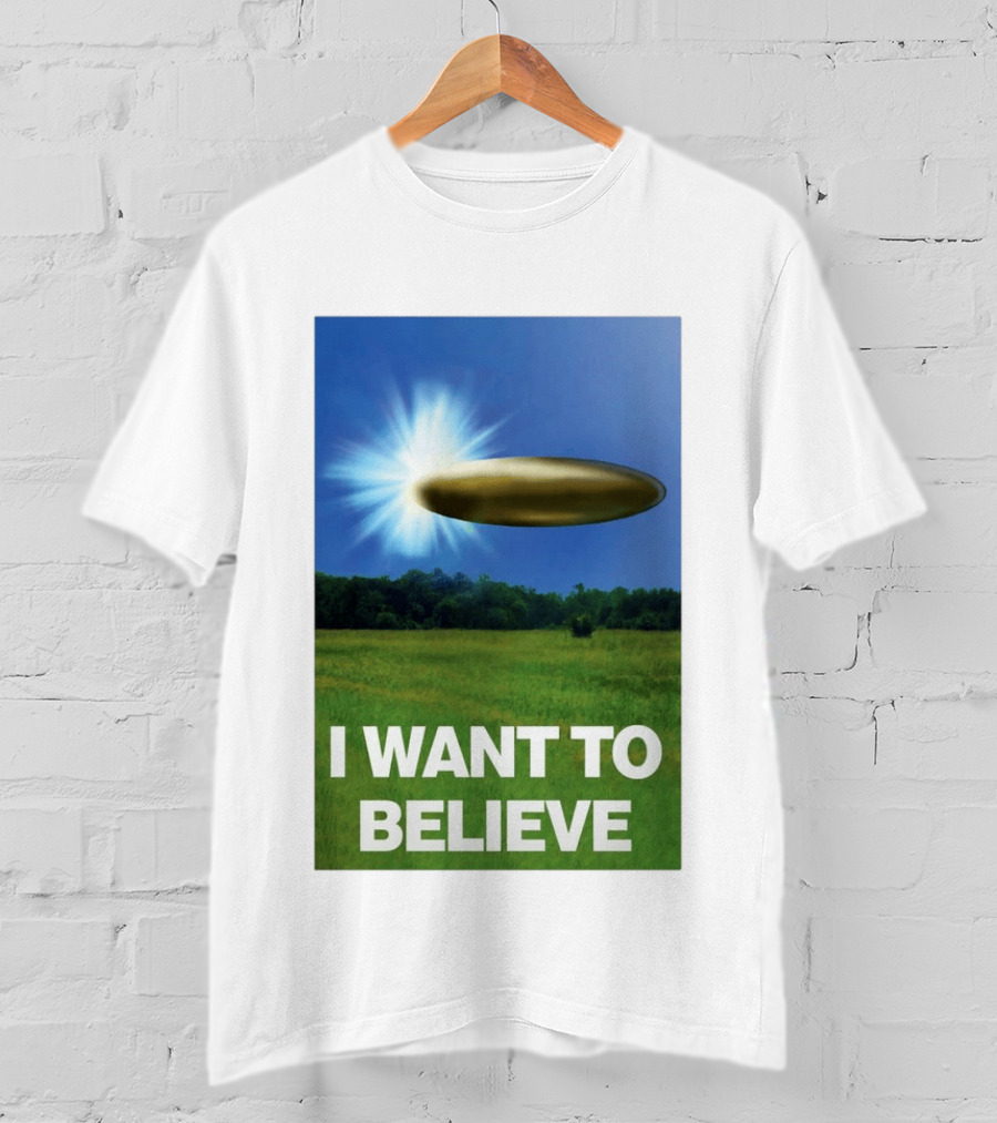 I Want To Believe UFO 2026 T-Shirt