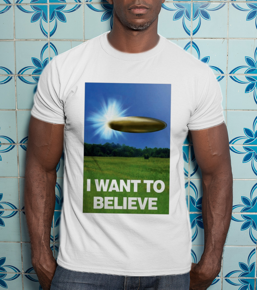 I Want To Believe UFO 2026 T-Shirt