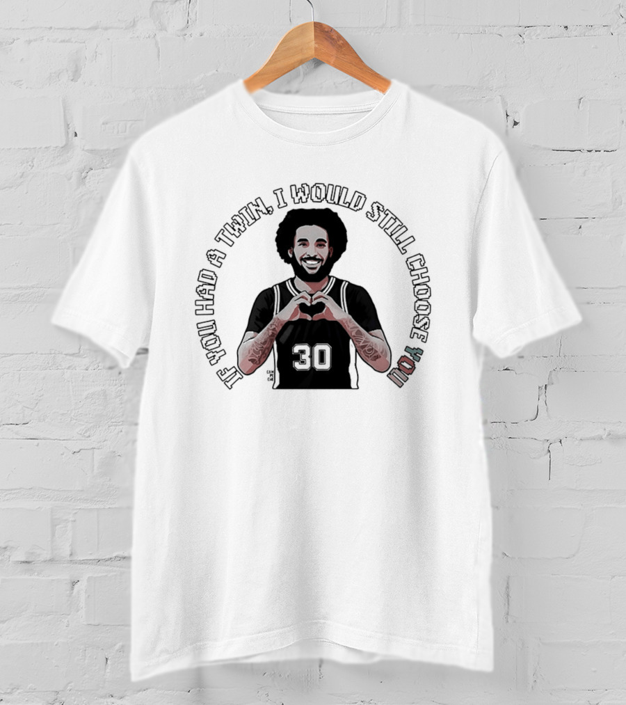If You Had A Twin I Would Still Choose You Julian Champagnie San Antonio Spurs NBA T-Shirt