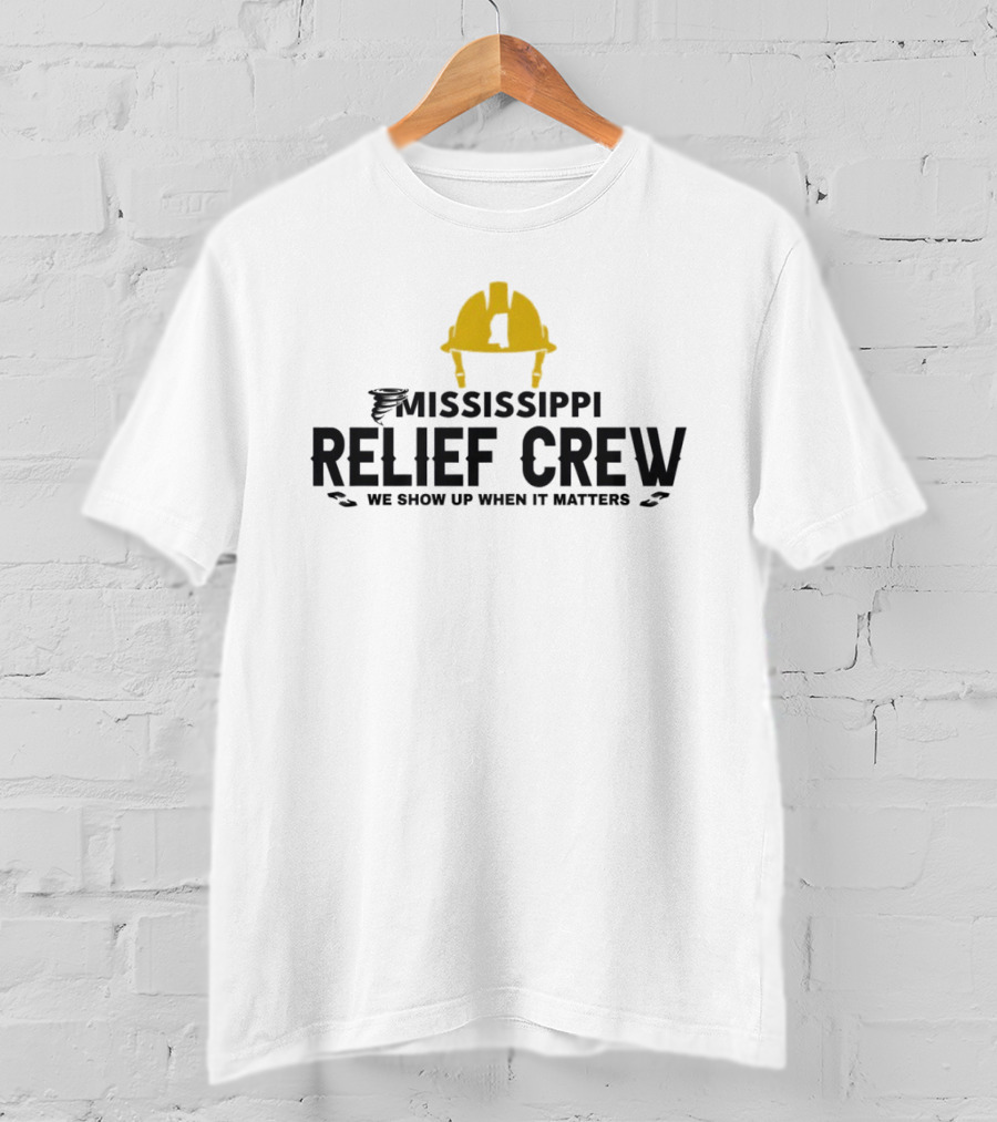 Mississippi Relief Crew We Show Up When It Matters Tornado Hard Hat T-Shirt