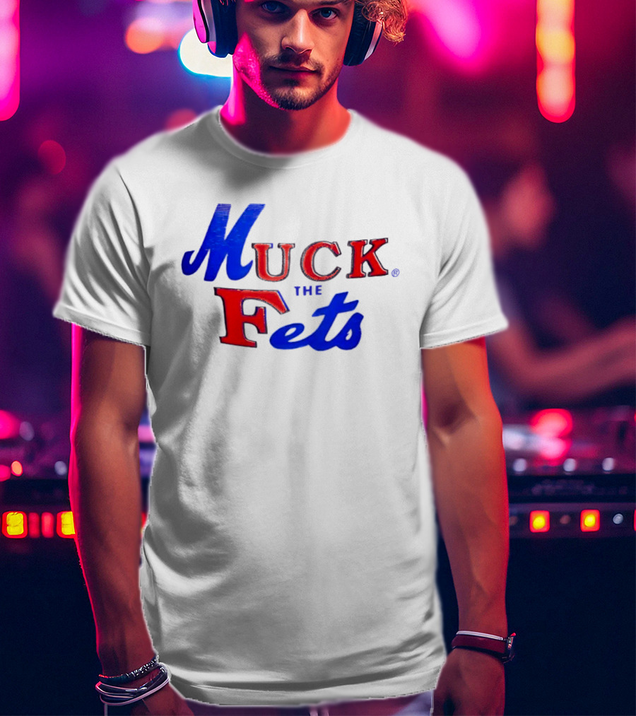 Muck The Fets Mets Rivalry Fans T-Shirt