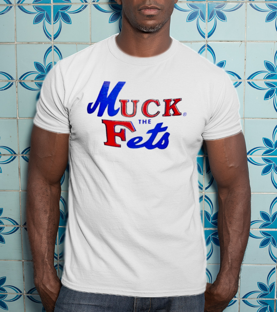 Muck The Fets Mets Rivalry Fans T-Shirt