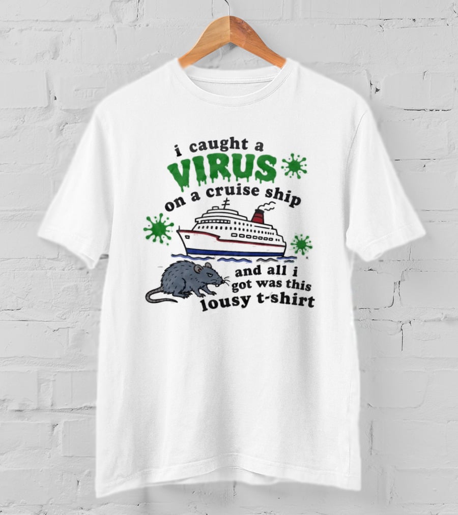 I Caught A Virus On A Cruise Ship And All I Got Was This Lousy Rat T-Shirt