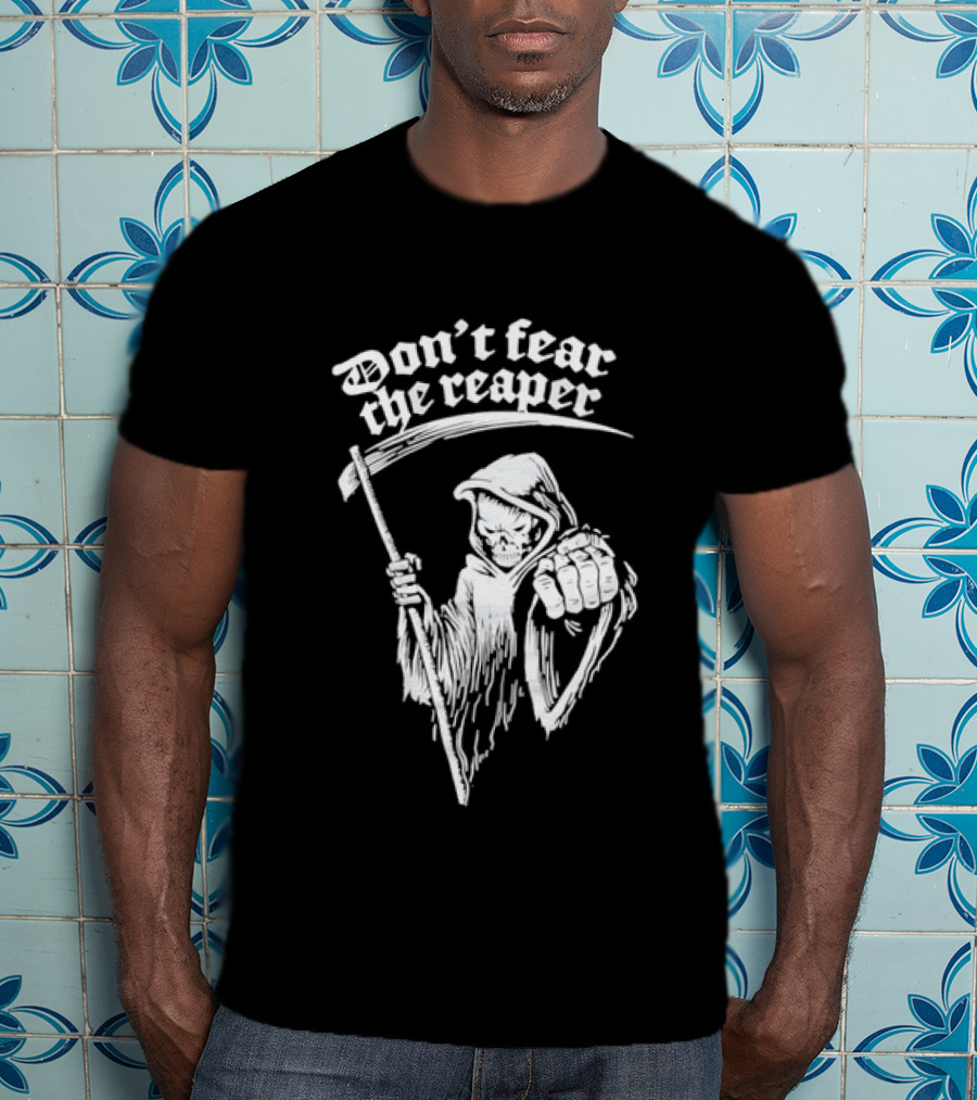 Don't Fear The Reaper Grim Reaper Scythe T-Shirt