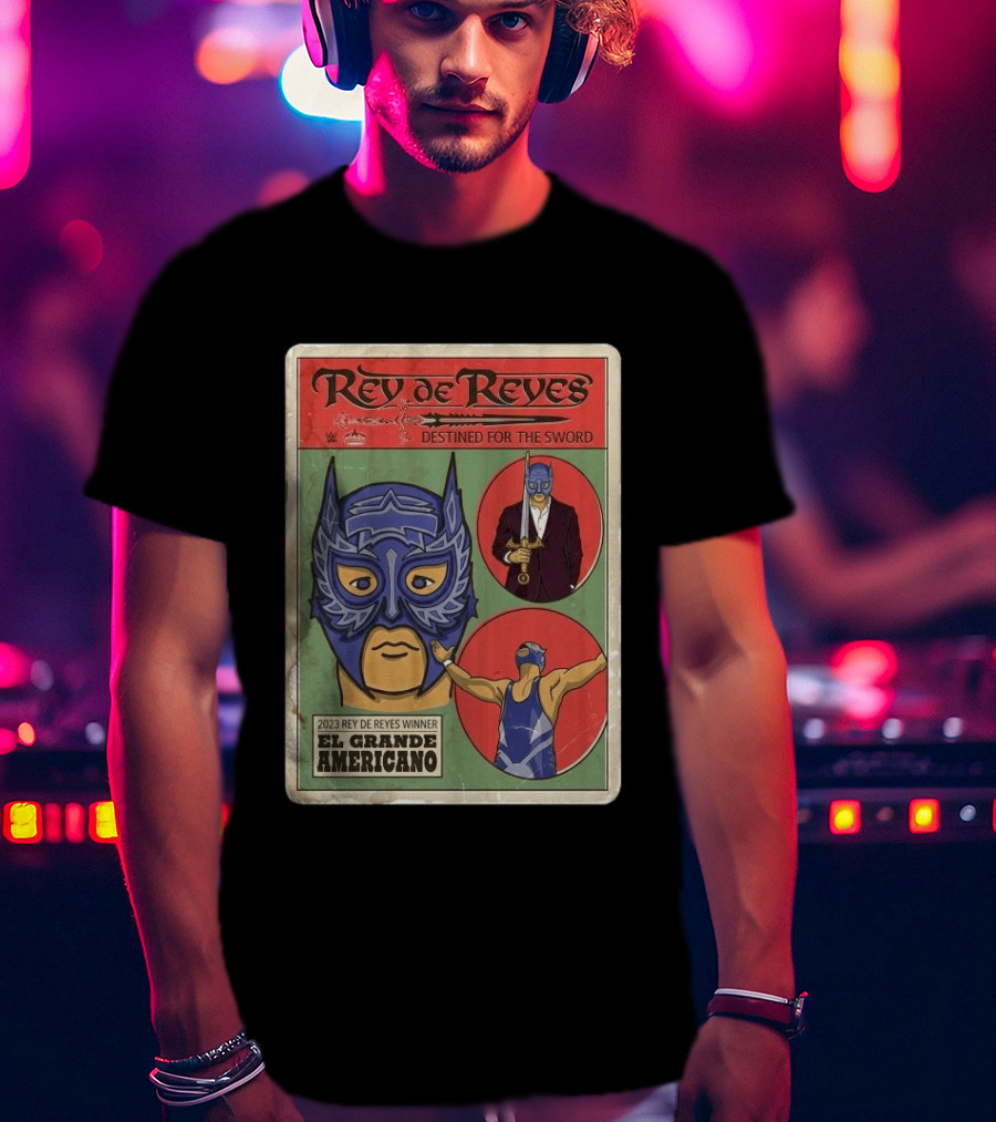 Rey De Reyes Destined For The Sword 2023 Winner El Grande Americano WWE Lucha Libre T-Shirt