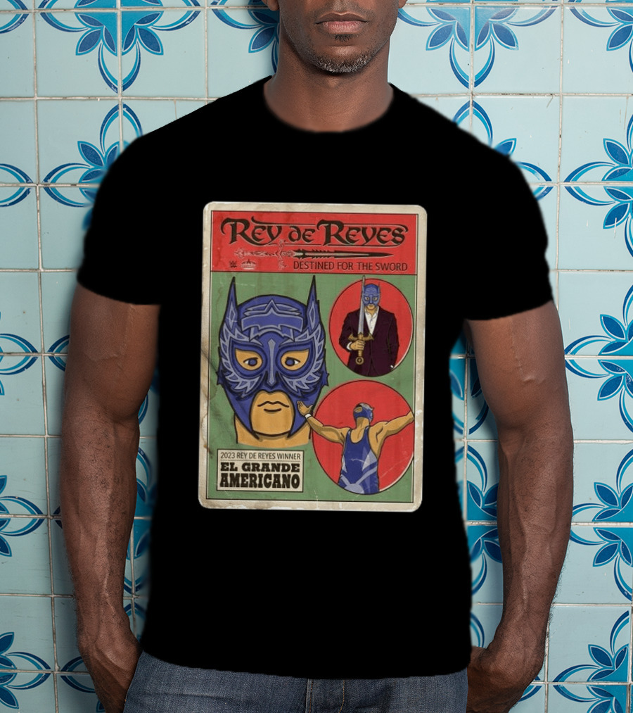 Rey De Reyes Destined For The Sword 2023 Winner El Grande Americano WWE Lucha Libre T-Shirt